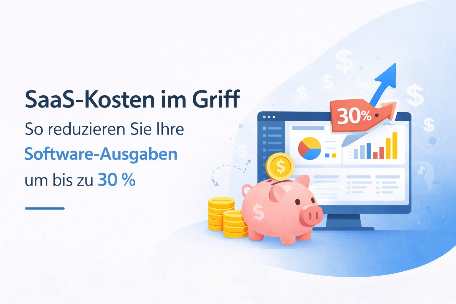 SaaS-Kosten im Griff: So reduzieren Sie Ihre Software-Ausgaben um bis zu 30 %